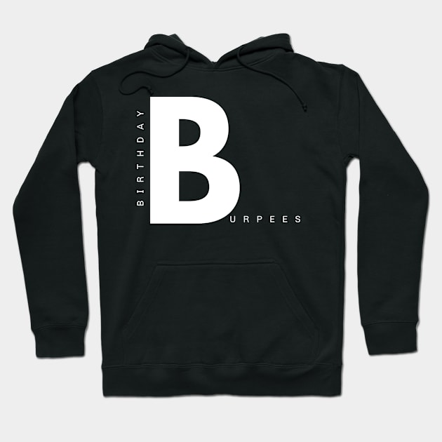 Birthday Burpees Hoodie by mahdloart